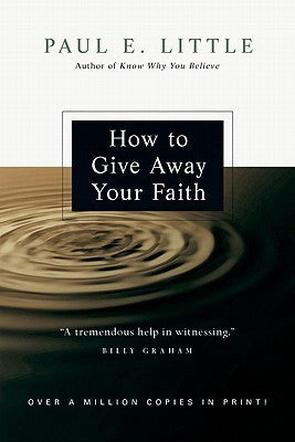 Book cover of How To Give Away Your Faith by Paul E. Little, Leighton Ford (Foreword)