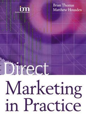 Book cover of Direct Marketing In Practice by Matthew Housden, Brian Thomas