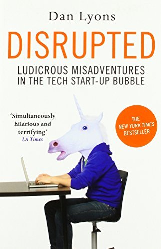Book cover of Disrupted: Ludicrous Misadventures in the Tech Start-up Bubble by Dan  Lyons