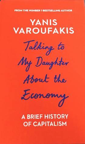 Book cover of Talking To My Daughter About The Economy: A Brief History Of Capitalism by Yanis Varoufakis, Jacob Moe (Trans.)