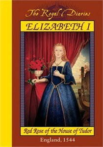 Book cover of Elizabeth I: Red Rose of the House of Tudor, England, 1544 by Kathryn Lasky