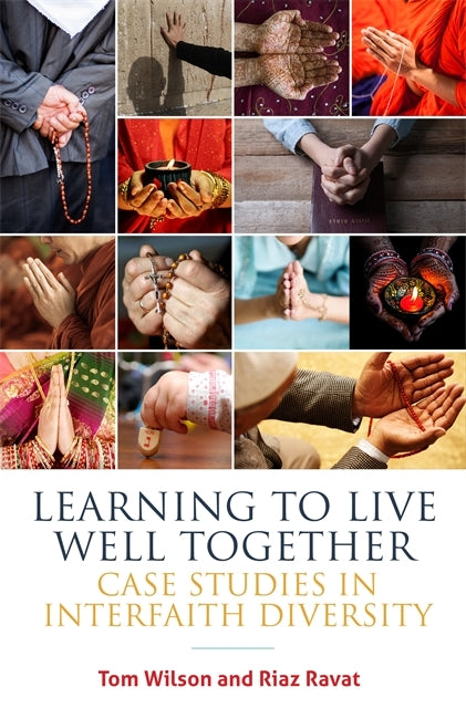 Book cover of Learning To Live Well Together: Case Studies In Interfaith Diversity by Tom Wilson, Riaz Ravat