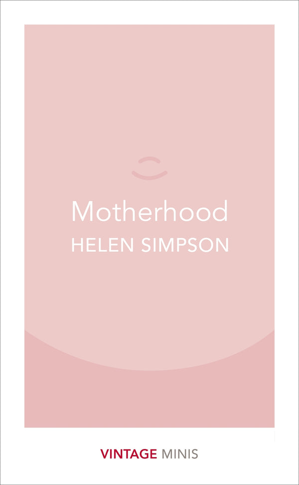 Book cover of Motherhood: Vintage Minis by Helen Simpson