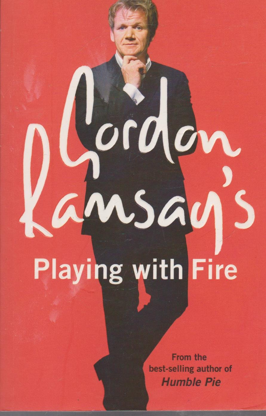 Book cover of Gordon Ramsay's Playing With Fire: Raw, Rare To Well Done by Gordon Ramsay