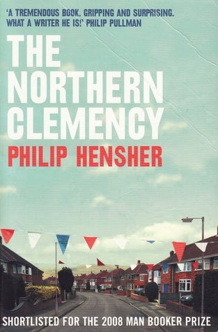 Book cover of The Northern Clemency by Philip Hensher
