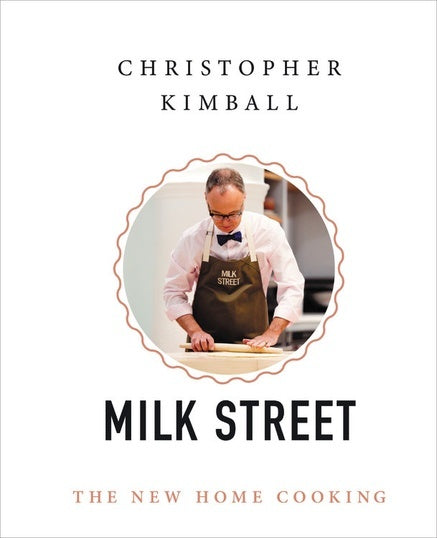 Book cover of Christopher Kimball's Milk Street: The New Home Cooking by Christopher Kimball