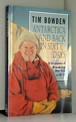 Book cover of Antarctica And Back In Sixty Days by Tim Bowden