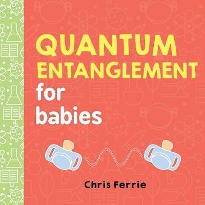 Book cover of Quantum Entanglement for Babies by Chris Ferrie