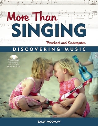Book cover of More Than Singing: Discovering Music in Preschool and Kindergarten by Sally Moomaw, Moomaw