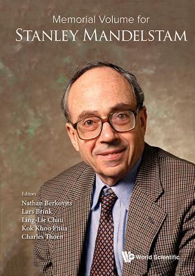 Book cover of Memorial Volume For Stanley Mandelstam by Nathan Berkovits, Charles Thorn (Ed.), Kok Khoo Phua (Ed.)