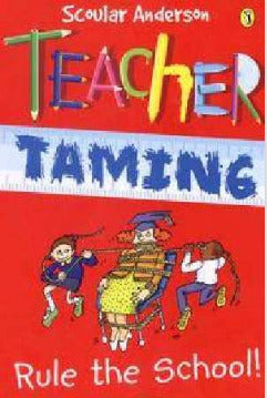 Book cover of Teacher Taming Rule the School! by Scoular Anderson