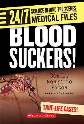 Book cover of Blood Suckers! (24/7: Science Behind the Scenes: Medical Files) by John DiConsiglio