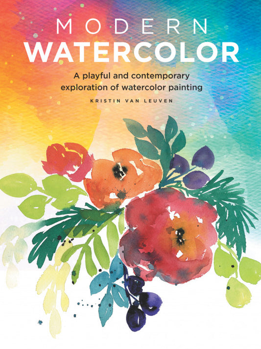 Book cover of Modern Watercolor: A Playful And Contemporary Exploration Of Watercolor Painting by Kristin Van Leuven