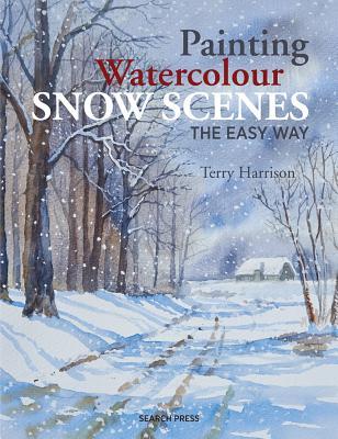 Book cover of Painting Watercolour Snow Scenes The Easy Way by Terry Harrison