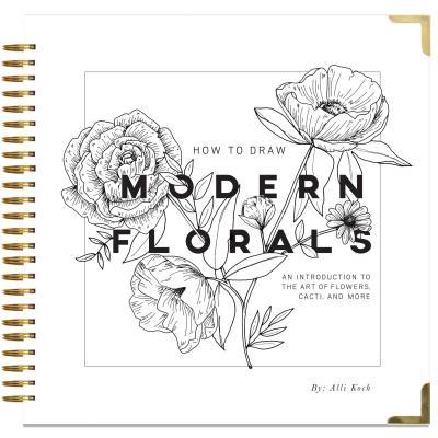 Book cover of How To Draw Modern Florals: An Introduction To The Art Of Flowers, Cacti, And More by Alli Koch, Paige Tate & Co. (Producer)