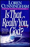 Book cover of Is That Really You, God?: Hearing The Voice Of God by Loren Cunningham, Janice Rogers