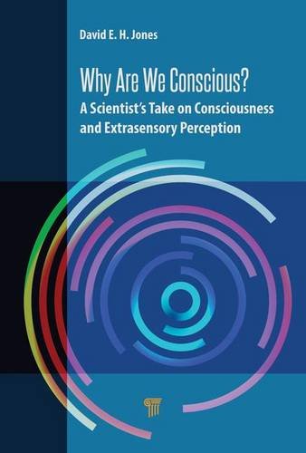 Book cover of Why Are We Conscious?: A Scientist’s Take On Consciousness And Extrasensory Perception by David E.H. Jones