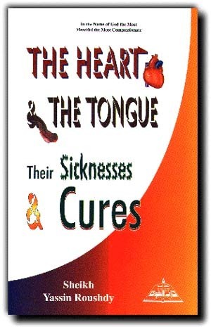 Book cover of The Heart & The Tongue: Their Sicknesses And Cures by Sheikh Yasin Roushdy