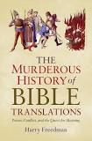 Book cover of The Murderous History Of Bible Translations by Harry Freedman