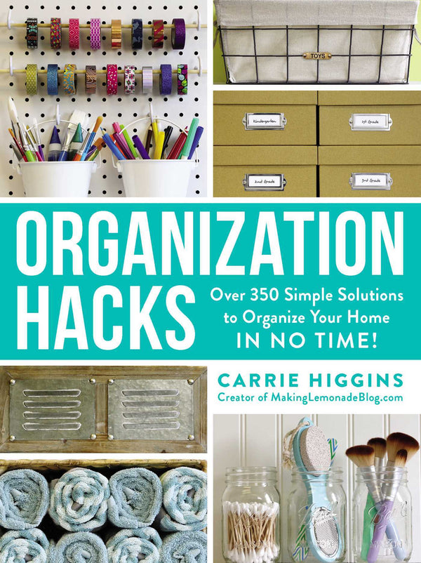 Book cover of Organization Hacks: Over 350 Simple Solutions To Organize Your Home In No Time! by Carrie Higgins
