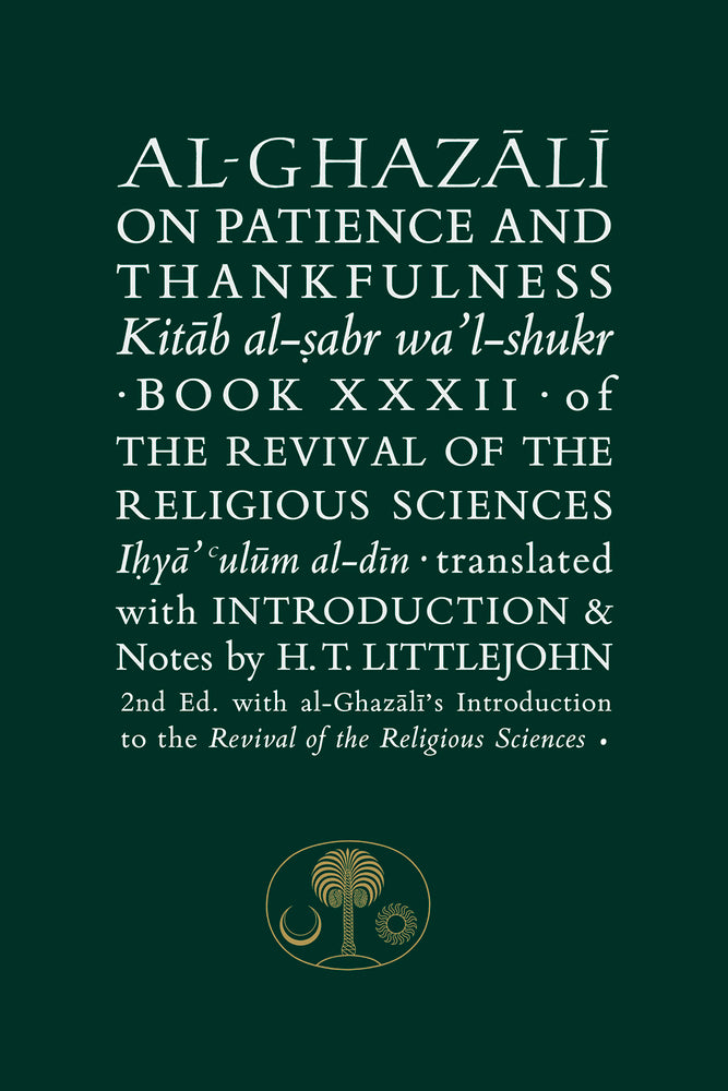 Book cover of Al-Ghazali On Patience And Thankfulness: Book XXXII Of The Revival Of The Religious Sciences by Abu Hamid al-Ghazali, Henry T Littlejohn (Translation)