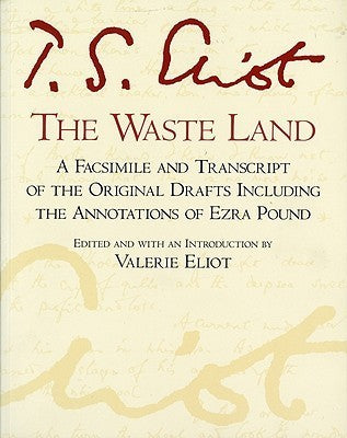 Book cover of The Waste Land: A Facsimile And Transcript Of The Original Drafts by T.S. Eliot, Valerie Eliot (Editor/Introduction), Ezra Pound (Notes)