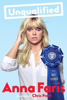 Book cover of Unqualified by Anna Faris, Chris Pratt (Foreword)