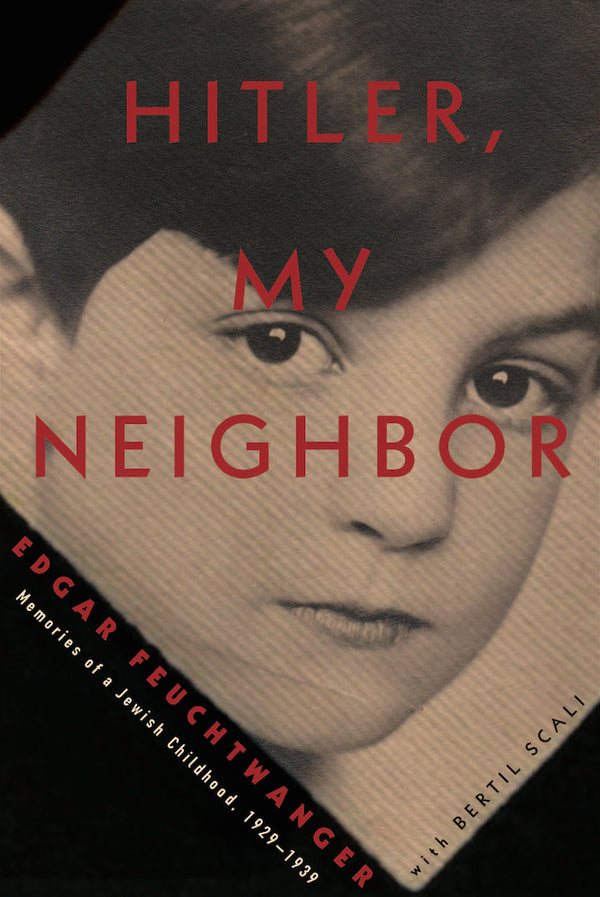 Book cover of Hitler, My Neighbor: Memories Of A Jewish Childhood, 1929-1939 by Edgar Feuchtwanger, Bertil Scali, Adriana Hunter (Trans.)