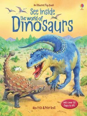 Book cover of See Inside the World of Dinosaurs by Alex Frith, Peter Scott (Illus.)