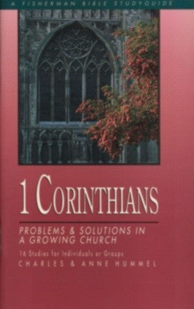 Book cover of 1 Corinthians: Problems and Solutions in a Growing Church by Charles E. Hummel, Anne Hummel, Ann Hummel