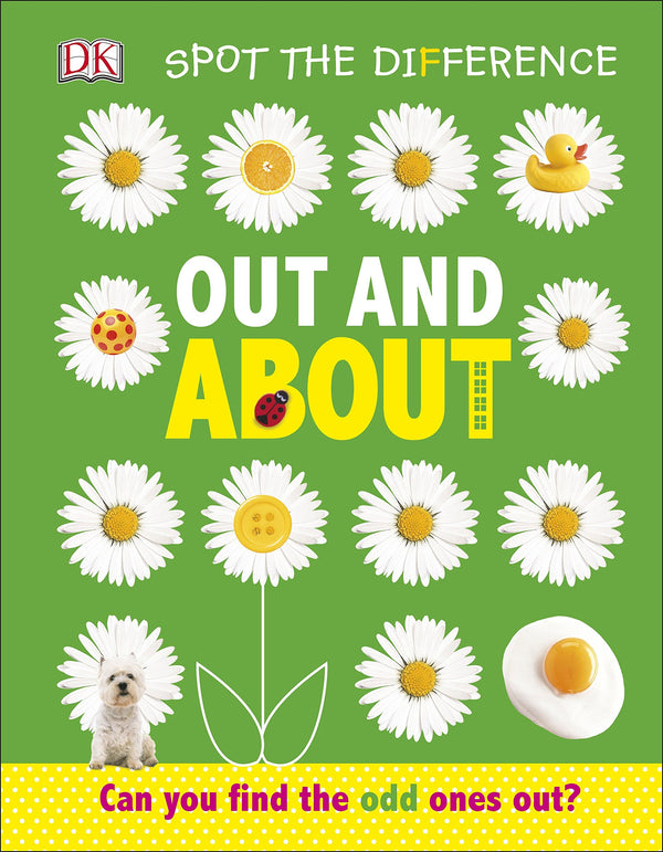 Book cover of Spot The Difference Out And About: Can You Find The Odd One Out? [Board Book] by D.K. Publishing