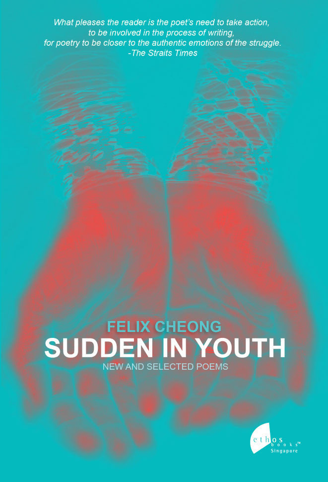 Book cover of Sudden In Youth: New And Selected Poems by Felix Cheong