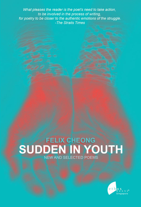 Book cover of Sudden In Youth: New And Selected Poems by Felix Cheong