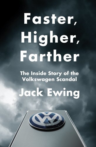 Book cover of Faster, Higher, Farther: The Inside Story Of The Volkswagen Scandal by Jack  Ewing