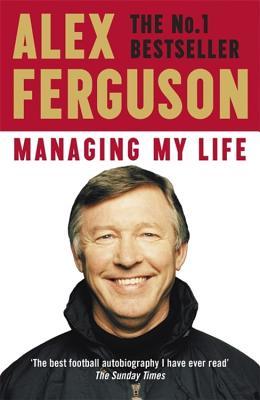 Book cover of Managing My Life: My Autobiography by Alex Ferguson
