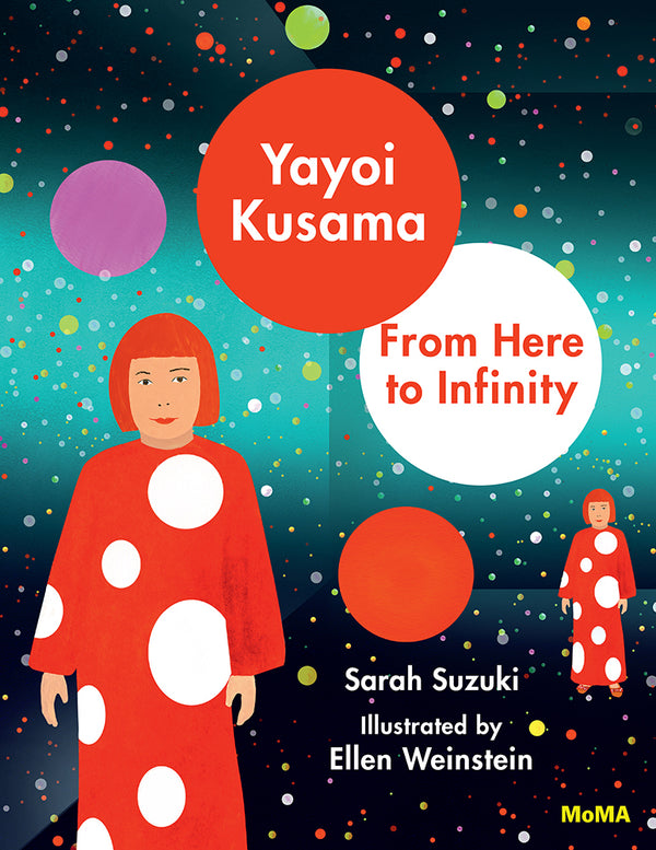 Book cover of Yayoi Kusama: From Here to Infinity by Sarah Suzuki, Ellen Weinstein (Illus.)