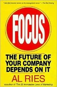 Book cover of Focus: The Future of Your Company Depends on It by Al Ries