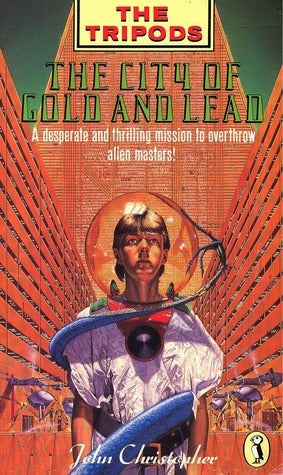 Book cover of The City of Gold and Lead by John Christopher