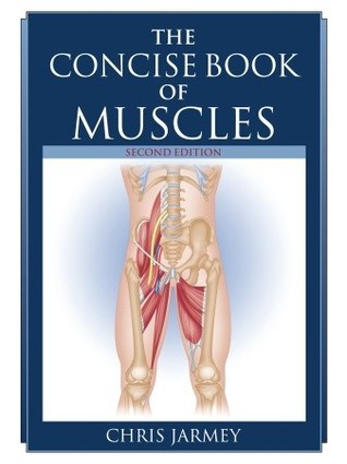 Book cover of The Concise Book of Muscles by Chris Jarmey
