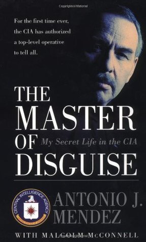 Book cover of The Master of Disguise: My Secret Life in the CIA by Antonio J. Mendez