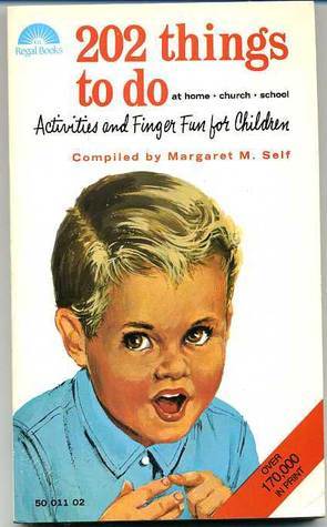 Book cover of 202 Things To Do, Activities And Finger Fun For Children by Margaret M. Self