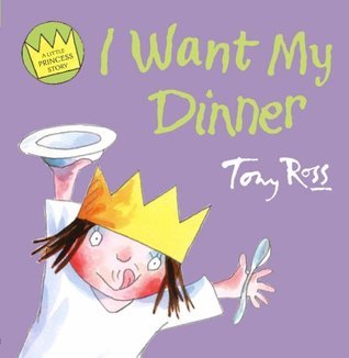 Book cover of I Want My Dinner by Tony Ross