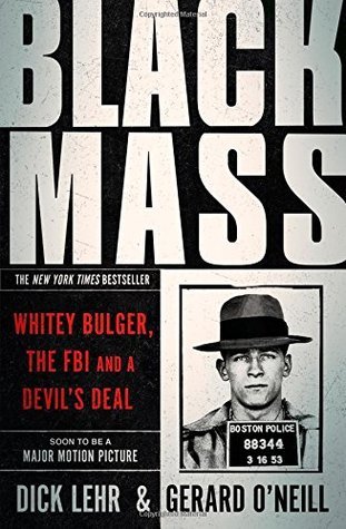 Book cover of Black Mass: Whitey Bulger, The Fbi And A Devil's Deal by Dick Lehr & Gerard O'Neill
