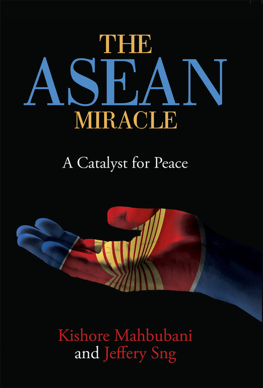 Book cover of The Asean Miracle: A Catalyst For Peace by Kishore Mahbubani, Jeffery Sng