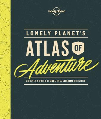 Book cover of Lonely Planet'S Atlas Of Adventure 1 by Lonely Planet