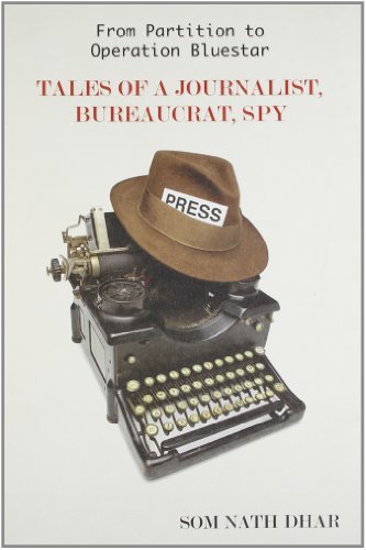 Book cover of From Partition To Operation Bluestar: Tales Of A Journalist, Bureaucrat, Spy by Som Nath Dhar