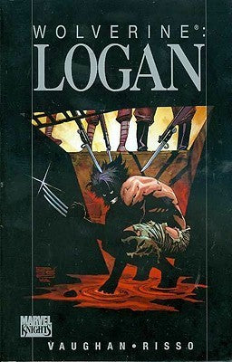 Book cover of Wolverine: Logan by Brian K. Vaughan, Eduardo Risso (Illus.)