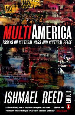 Book cover of Multi-America: Essays On Cultural Wars And Cultural Peace by Ishmael Reed (Ed.)