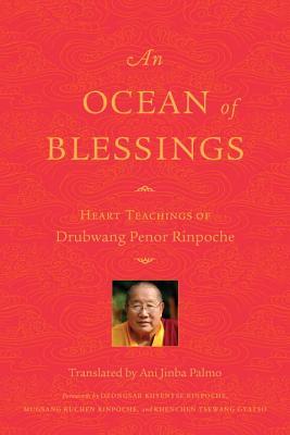 Book cover of An Ocean of Blessings: Heart Teachings of Drubwang Penor Rinpoche by Penor Rinpoche, Ani Jinba Palmo (Trans.)