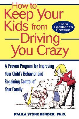 Book cover of How To Keep Your Kids From Driving by Paula Stone Bender